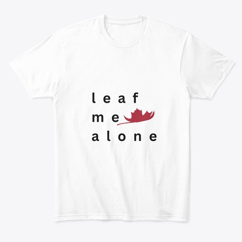 "Leaf Me Alone” Casual Wear Tee