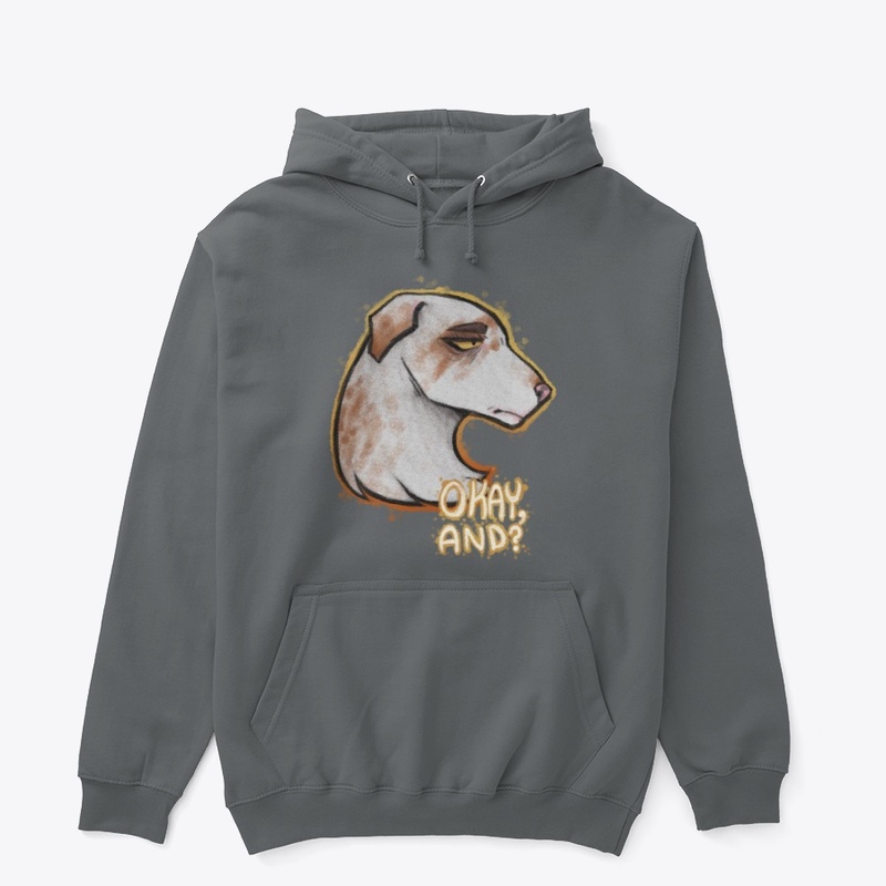 Okay And? Dog