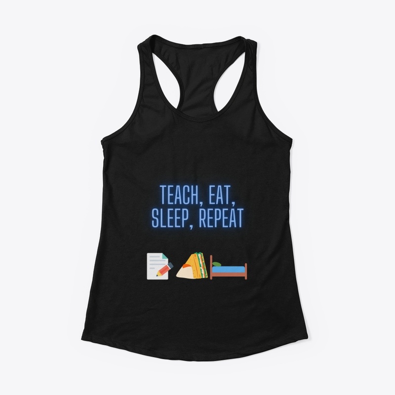 Teach, eat, sleep