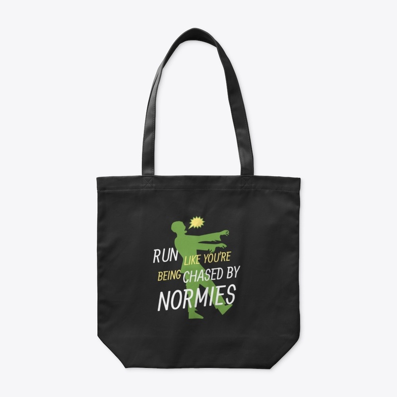 Run like Normies are chasing you