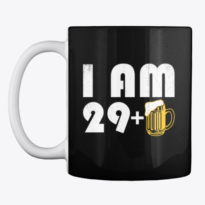 I Am 29 + Beer 30th Birthday Shirt