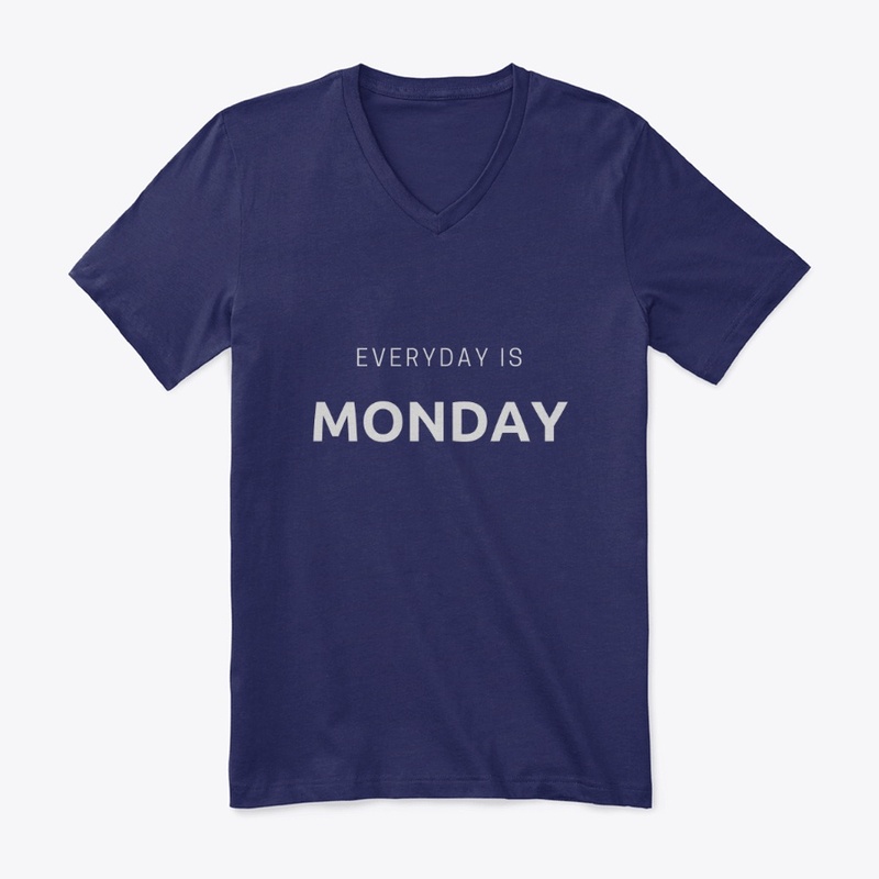 Everyday Is Monday