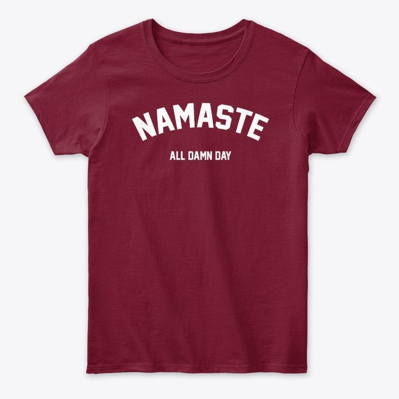 Namaste all damn day