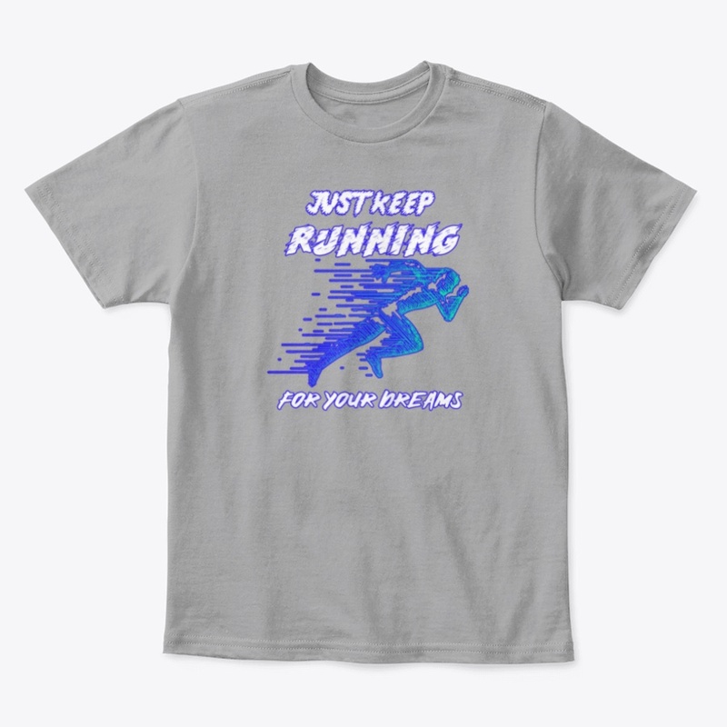 Just keep running for your dreams