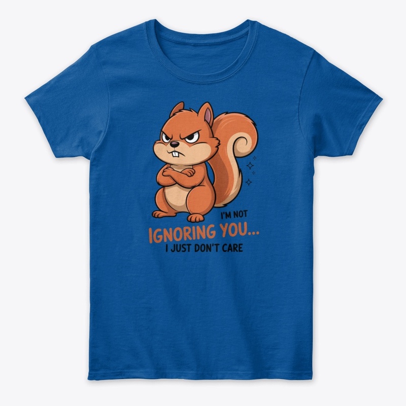 Ignoring You Funny Angry Squirrel