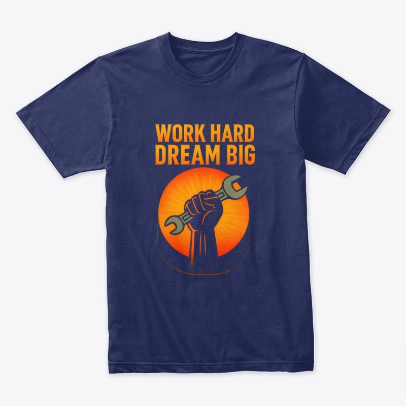 Work Hard Dream Big – Motivational