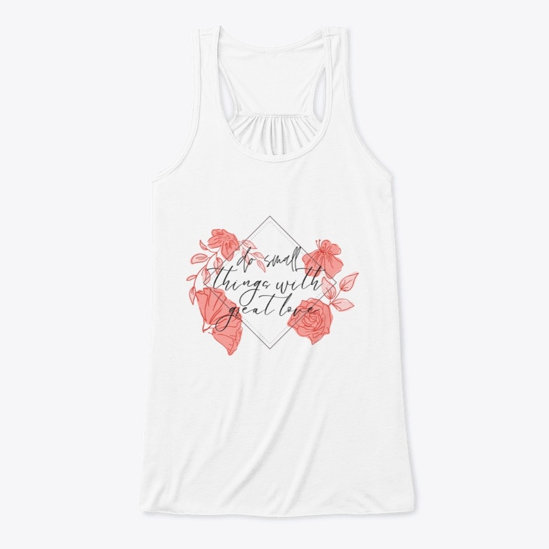 do small things with love