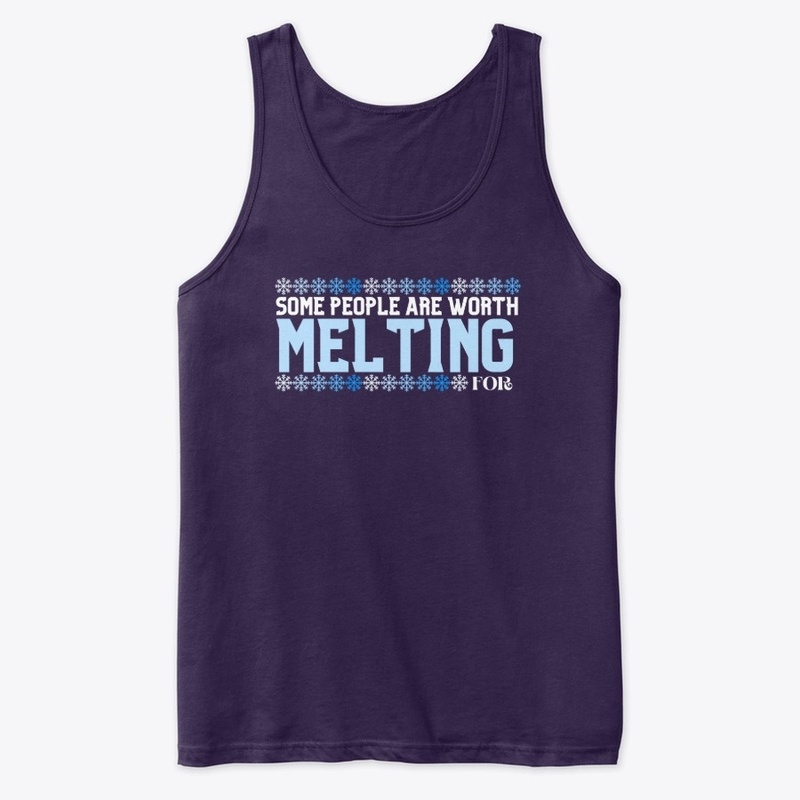 Some people are worth Melting for