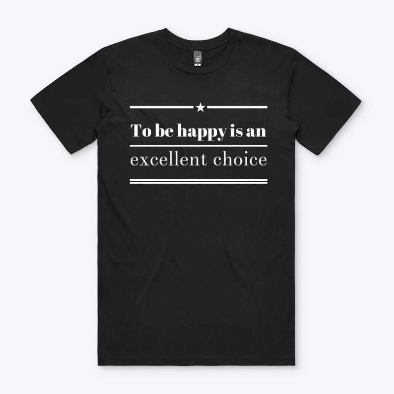 To be happy is an excellent choice