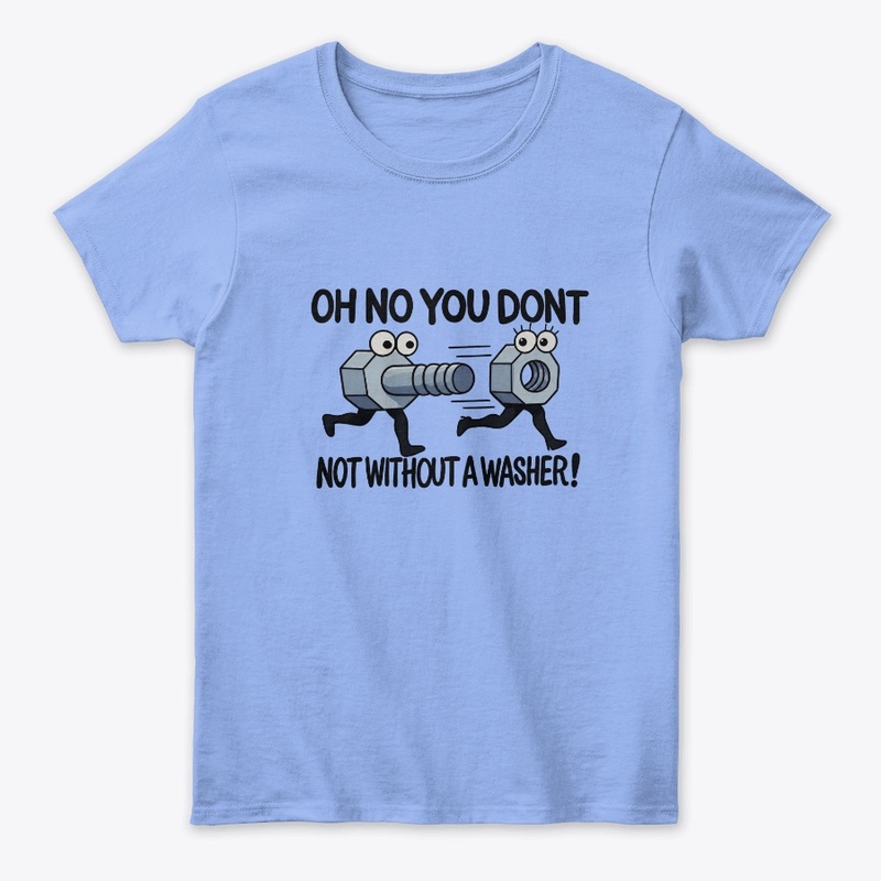 Oh No You Don't, Not Without a Washer!