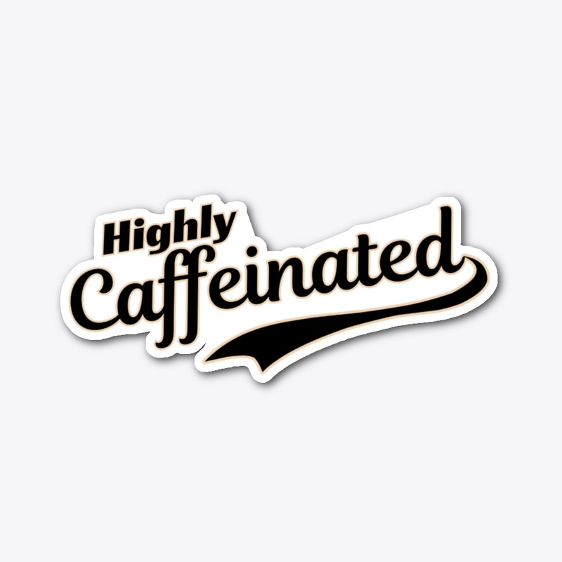 Highly Caffeinated