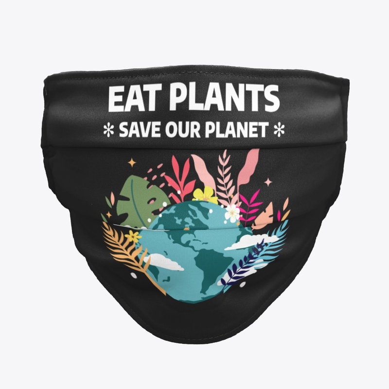 Eat Plants Save Our Planet