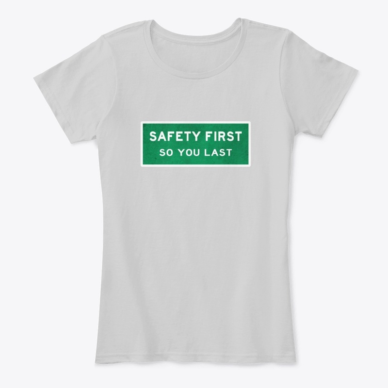 Safety First So You Last