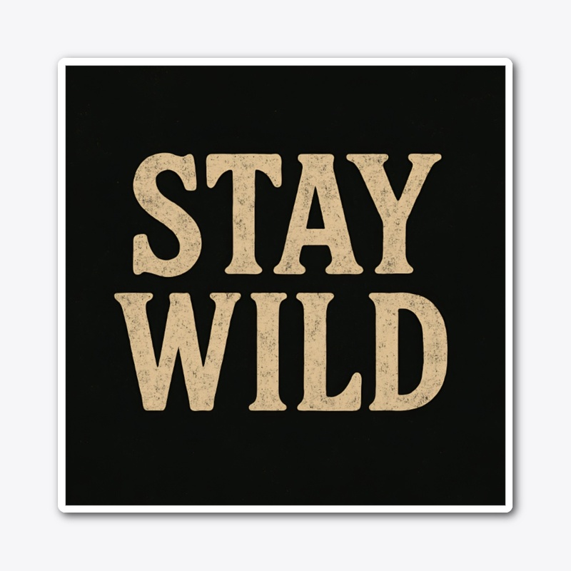 "Stay Wild – Vintage Grit"