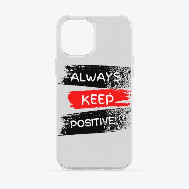  Always keep positive.