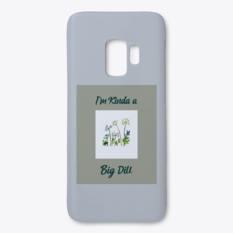 I'm Kinda a Big Dill 