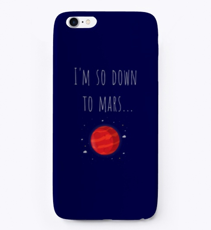 I'm so down to Mars...