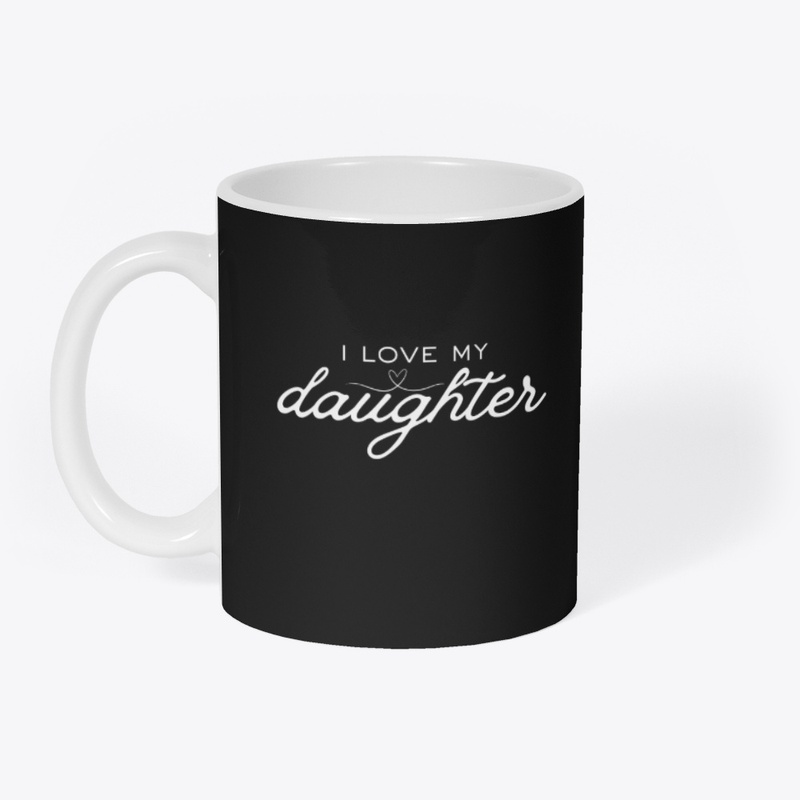 I Love My Daughter Gift – Dad