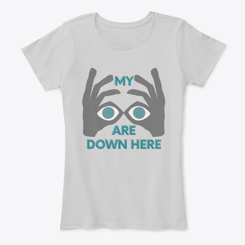 sarcastic my eyes are down here
