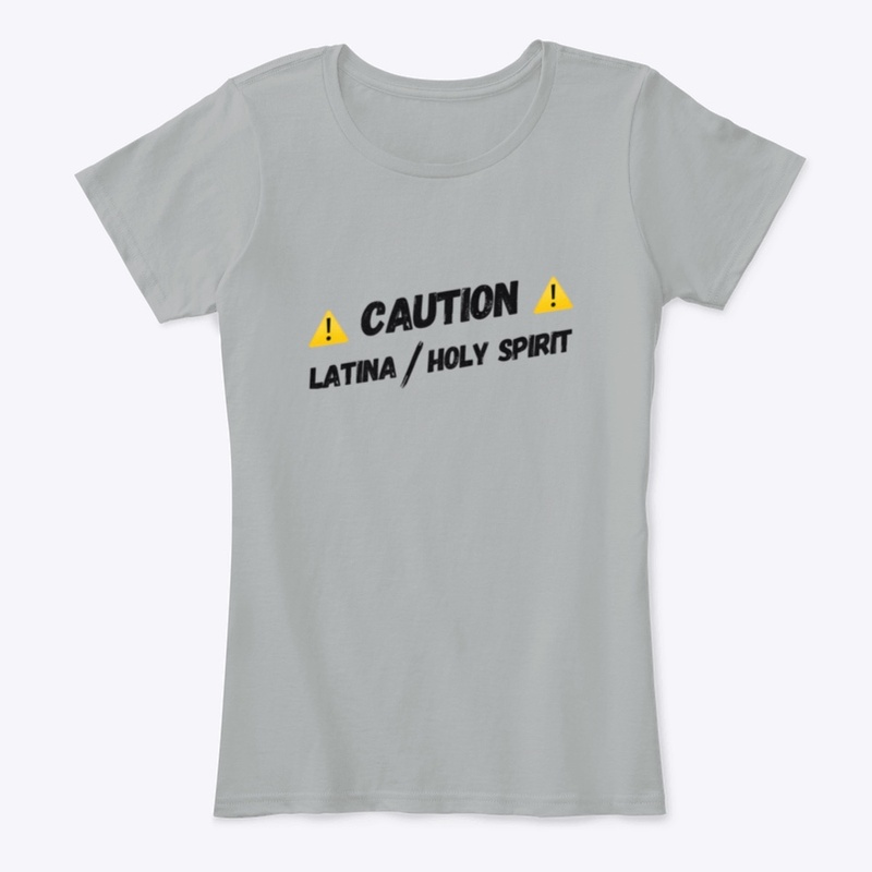 Caution- Latina/Holy Spirit