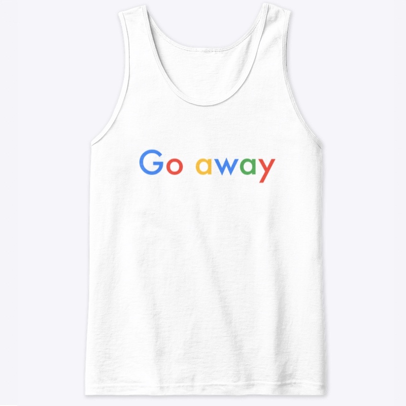 Go away