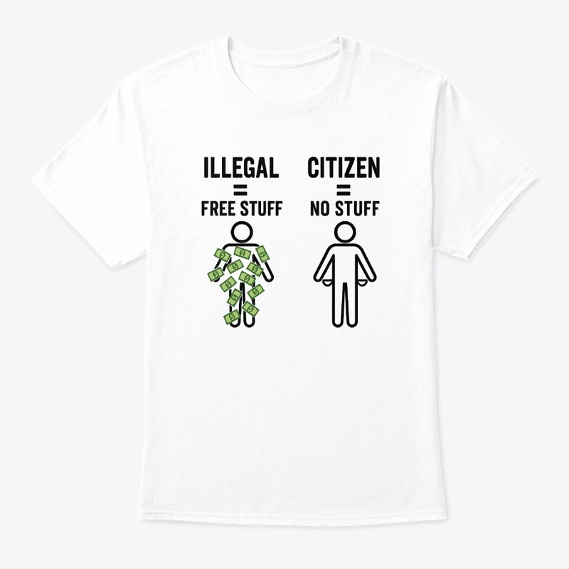 Illegal Free Stuff Citizen No Stuff