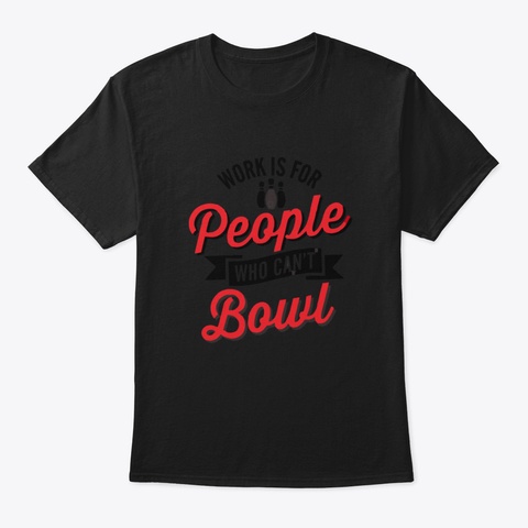 Funny Bowling Shirt For Gift Ynkxw Black T-Shirt Front