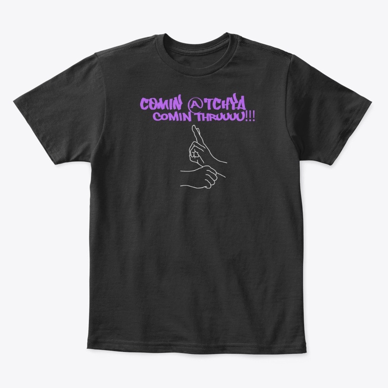 Kids Comin Atchya Comin Thruuuu T-Shirt