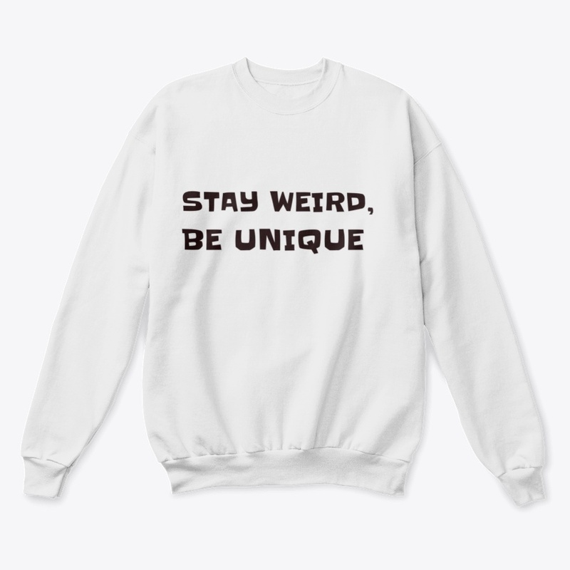 Stay weird, be unique