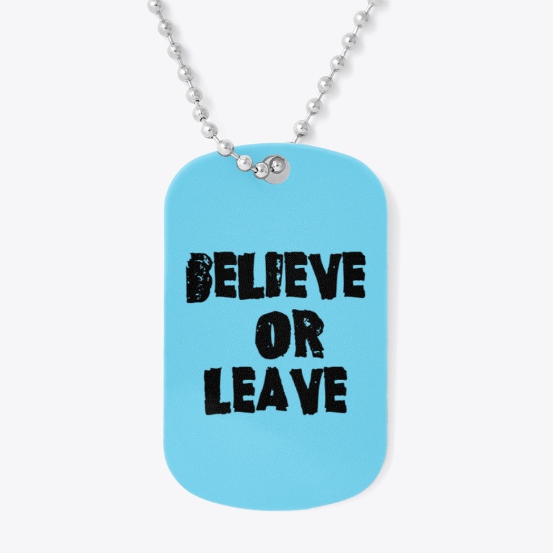 Believe Or Leave