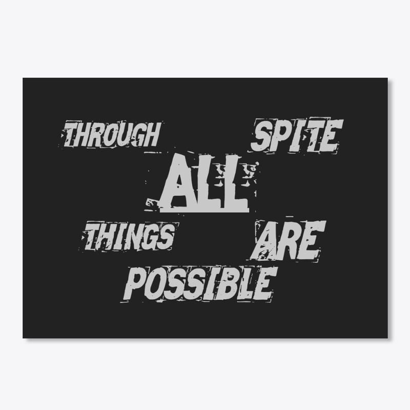 Through spite all things are possible