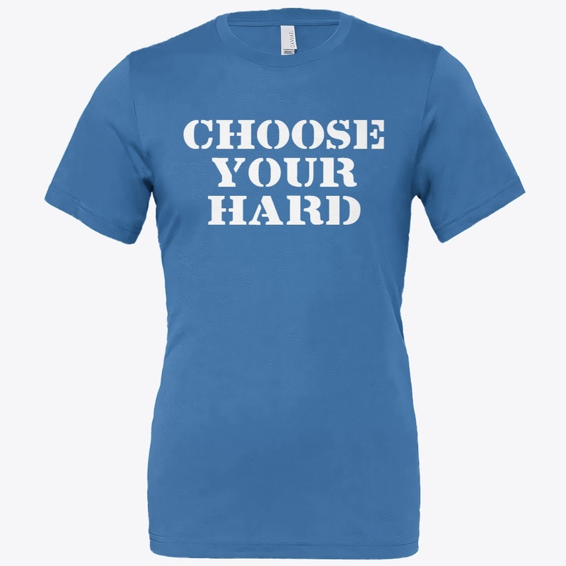 CHOOSE YOUR HARD T-SHIRT