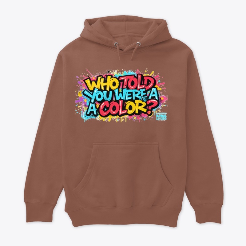 Who Told You Were a Color?