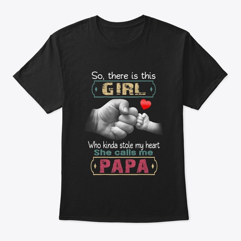 So There Is This Girl Who Kinda Papa Black T-Shirt Front
