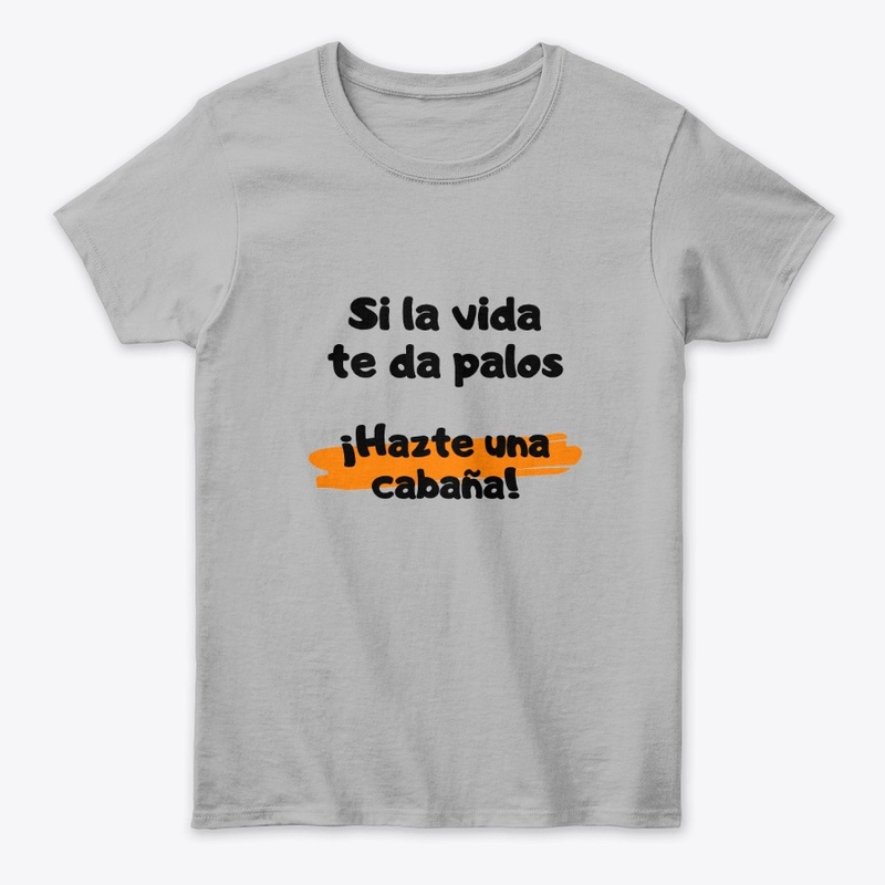 Si la vida te da palos Hazte una cabana