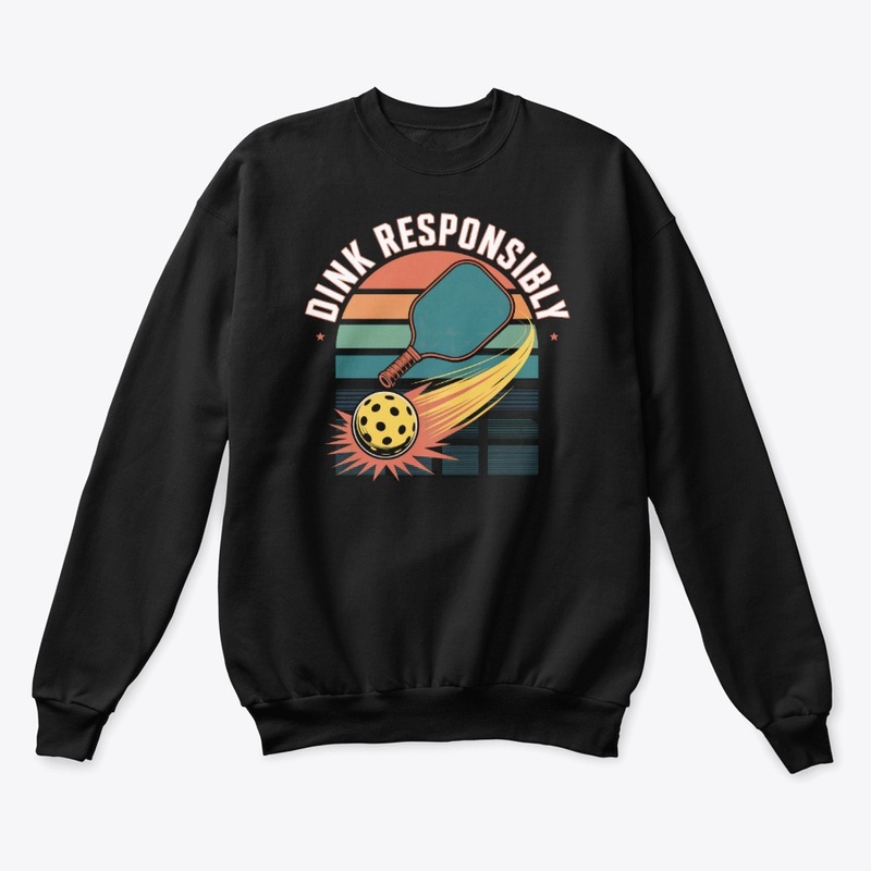 Dink Responsibly - Pickleball Gear