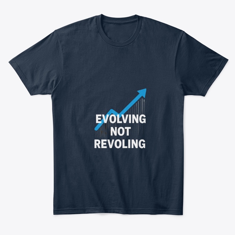 Evolving Not Revolving Apparel