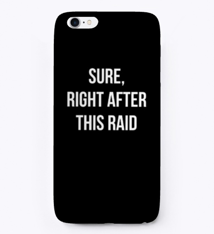 Sure, Right After This Raid
