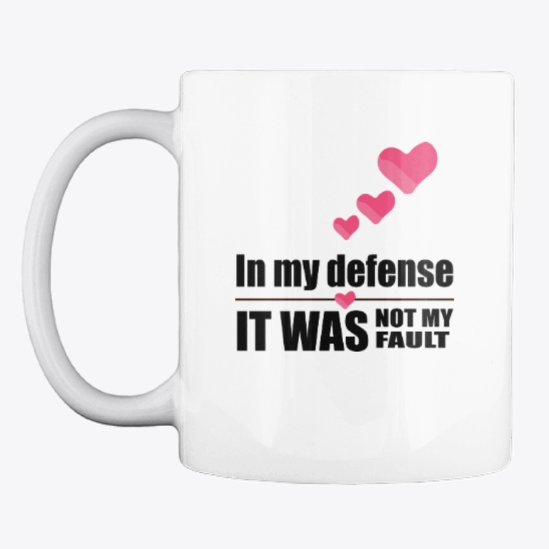 In my defense - not my fault (hearts)