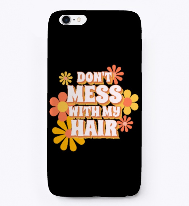 Don't mess with my hair
