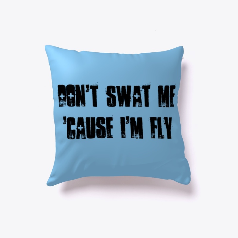 Don't SWAT Me 'Cause I'm Fly