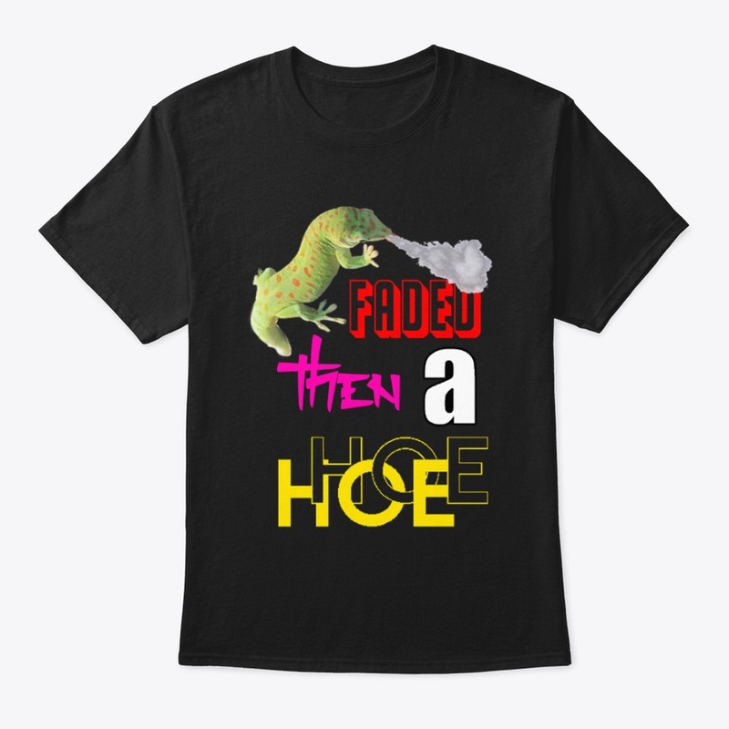 faded then a hoe 