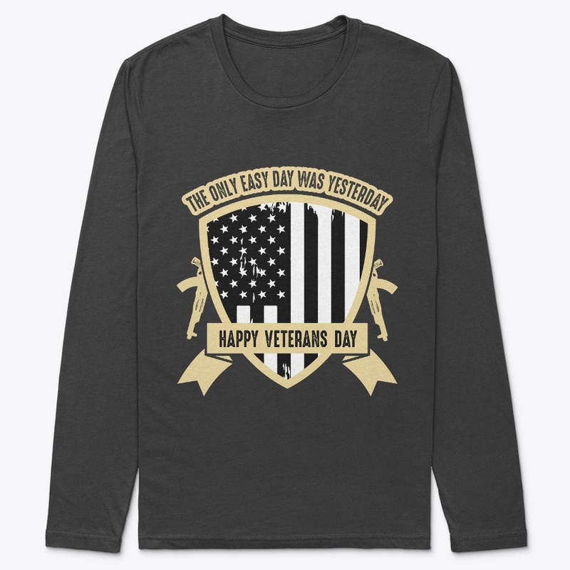The only easy day -Veterans Day T Shirt
