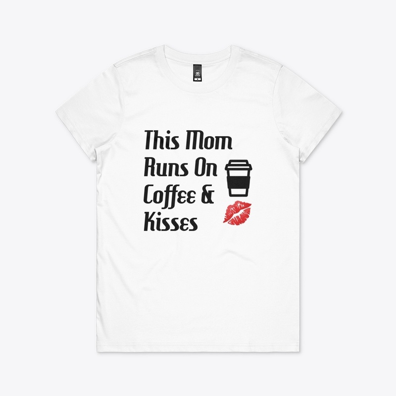 This Mom Runs On Coffee &amp; Kisses D1