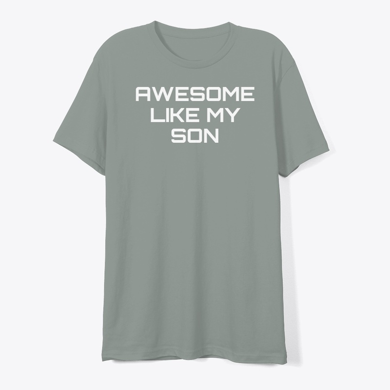 Awesome Like My Son Shirt