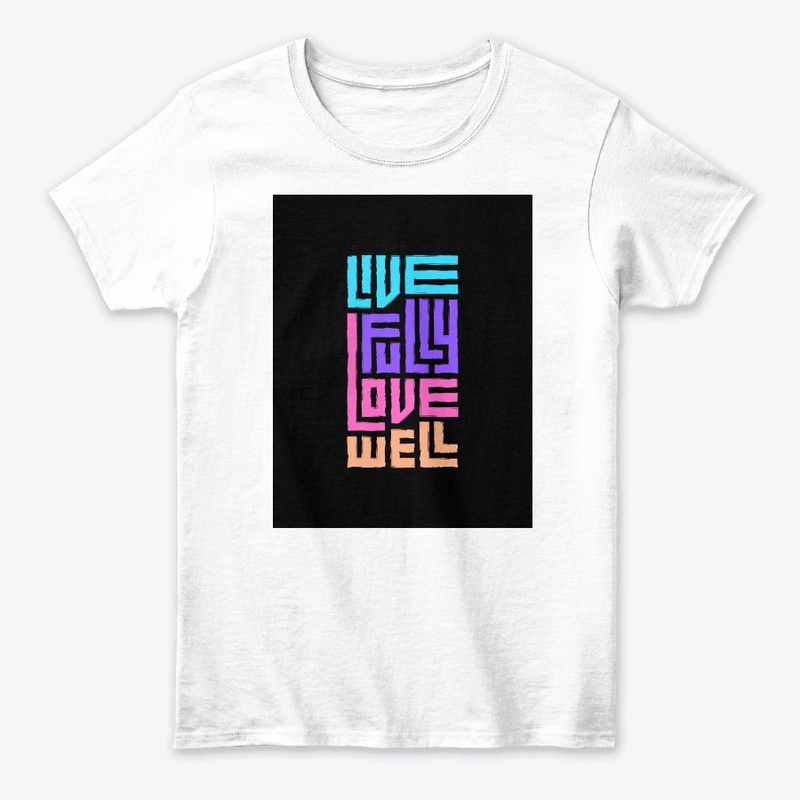 Live Fully, Love Well