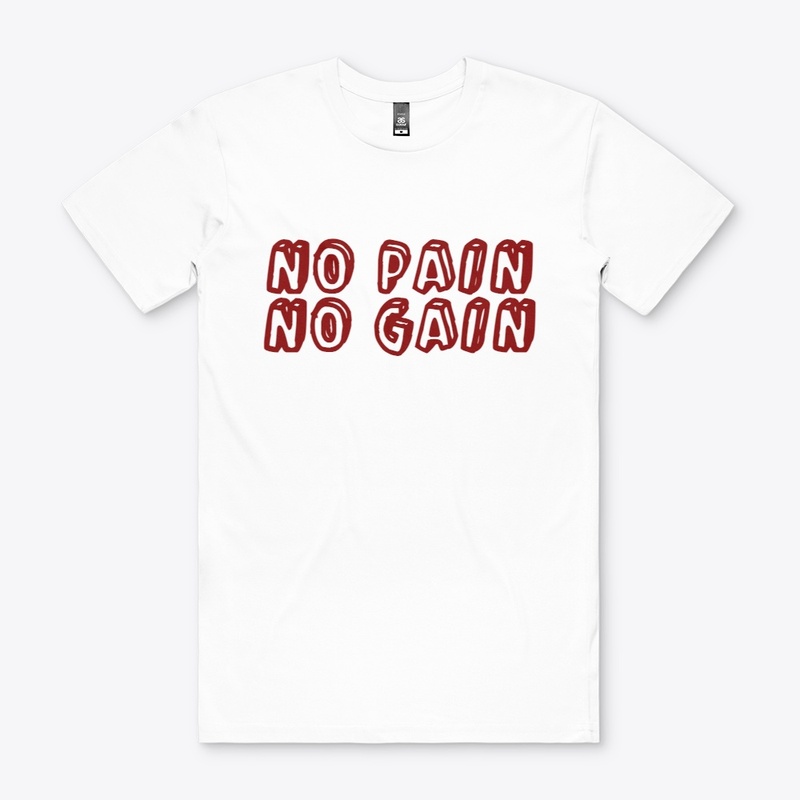 NO PAIN NO GAIN