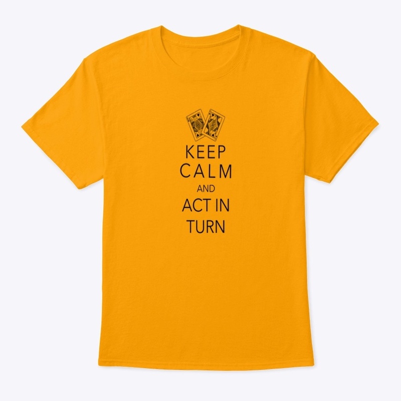 Keep Calm and Act in Turn