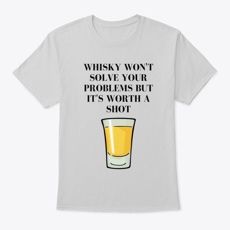 Whisky Won't Solve Your Problems