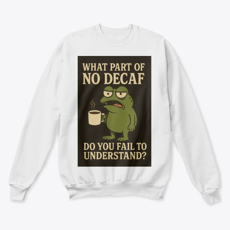 What Part of No Decaf